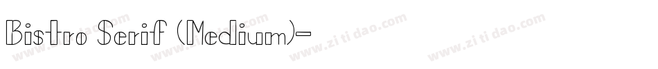 Bistro Serif (Medium)字体转换